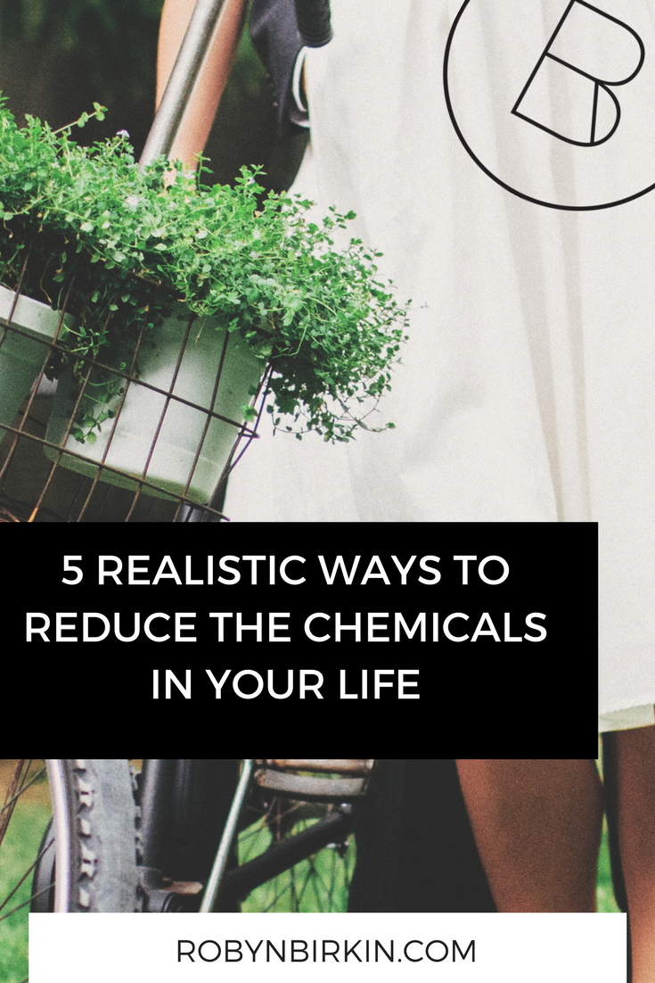 5 ways to reduce the chemicals in your life
