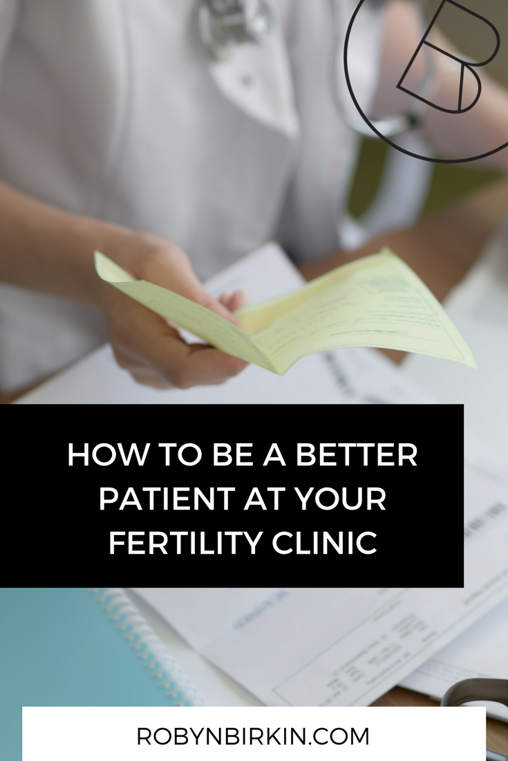 How to be a better patient at your fertility clinic - new podcast episode - Fertility Warriors Podcast with Robyn Birkin