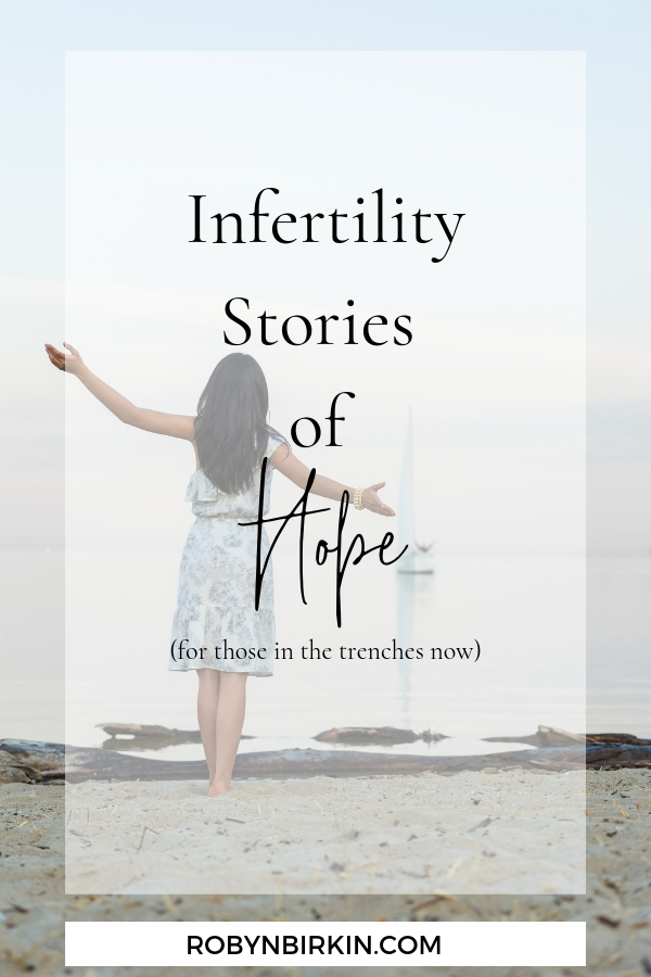 Infertility Stories of Hope (for those in the trenches now) | Robyn Birkin | Author, Podcaster, Eternal Optimist