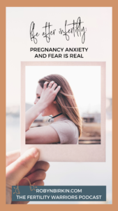 Life After infertility: Pregnancy Anxiety and Rear is Real